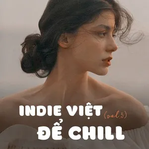 Indie Việt Để Chill (Vol. 3) - V.A