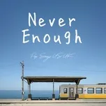 Nghe và tải nhạc hay Never Enough - Pop Songs US-UK Mp3 online