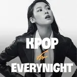 Download nhạc Mp3 K-Pop For Everynight nhanh nhất về điện thoại