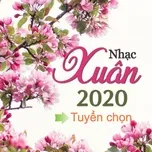 Download nhạc Nhạc Xuân 2020 Tuyển Chọn Hay Nhất Mp3 online