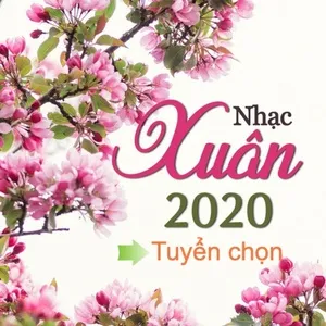 Nhạc Xuân 2020 Tuyển Chọn Hay Nhất - V.A