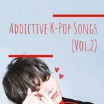 Nghe nhạc hay Addictive K-Pop Songs (Vol. 2) Mp3 miễn phí