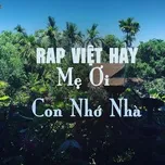 Nghe ca nhạc Rap Việt Hay - Mẹ ơi! Con Nhớ Nhà - V.A