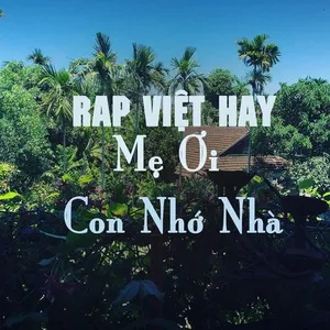 Rap Việt Hay - Mẹ ơi! Con Nhớ Nhà - V.A