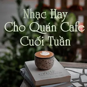 Nhạc Hay Cho Quán Coffee Cuối Tuần - V.A