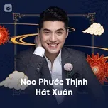 Download nhạc Noo Phước Thịnh Hát Xuân trực tuyến miễn phí