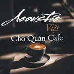 Acoustic Việt Cho Quán Cafe - V.A
