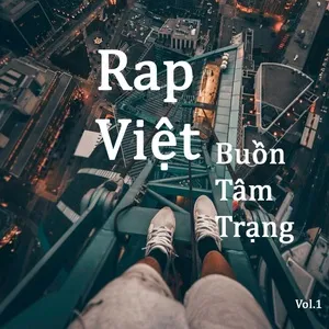 Nghe và tải nhạc Rap Việt Buồn Tâm Trạng (Vol. 1) Mp3 hot nhất