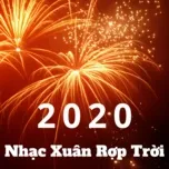 Download nhạc hot 2020 - Nhạc Xuân Rợp Trời miễn phí về máy