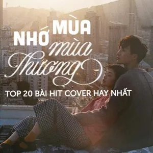 Mùa Nhớ Mùa Thương - Top 20 Bài Hit Cover Hay Nhất - V.A