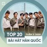 Top 20 Bài Hát Hàn Quốc Tuần 03/2020