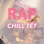 Nghe nhạc Rap Chill Tết hot nhất