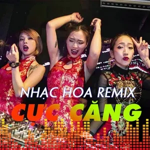Nhạc Hoa Remix Cực Căng - V.A