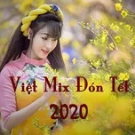 Nghe nhạc Việt Mix 2020 Đón Tết - V.A