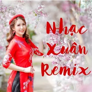 Nhạc Xuân Remix - Nhạc Xuân Mới Nhất 2020 - V.A