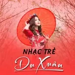 Tải nhạc Mp3 Nhạc Trẻ Du Xuân