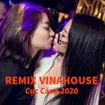Ca nhạc Nhạc Remix Vinahouse Cực Căng 2020 - V.A