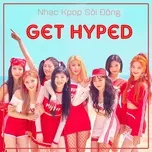 Nghe và tải nhạc Get Hyped - Nhạc K-Pop Sôi Động Mp3 về máy