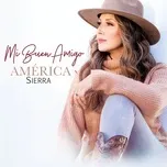 Nghe nhạc Mi Buen Amigo (Single) - America Sierra