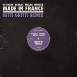 Nghe nhạc Made In France (Nitti Gritti Remix) (Single) - DJ Snake