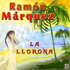 La Llorona - Ramon Marquez