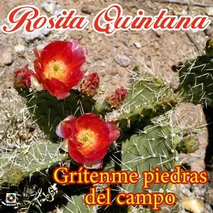 Grítenme Piedras Del Campo - Rosita Quintana
