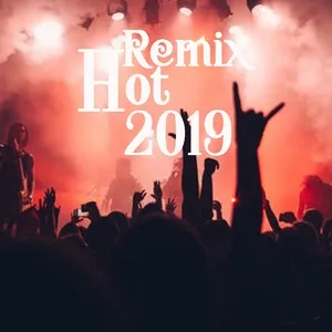 Remix Hot 2019 - Bùng Cháy Với Năm Tháng - V.A