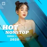 Tải nhạc Nhạc Nonstop Hot Tháng 02/2020 hot nhất về máy