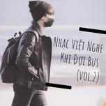 Tải nhạc Nhạc Việt Nghe Khi Đợi Bus (Vol. 2) Mp3 về điện thoại