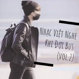 Nhạc Việt Nghe Khi Đợi Bus (Vol. 2) - V.A