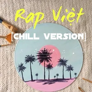 Rap Việt Chill Version - V.A
