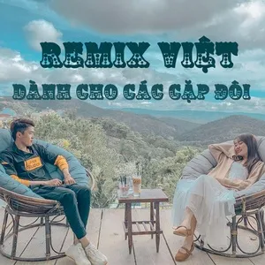 Remix Việt Dành Cho Các Cặp Đôi - V.A