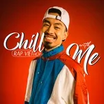 Nghe nhạc Chill With Me - Rap Việt Hot - V.A