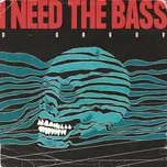 Tải nhạc I Need The Bass (Single) hay nhất