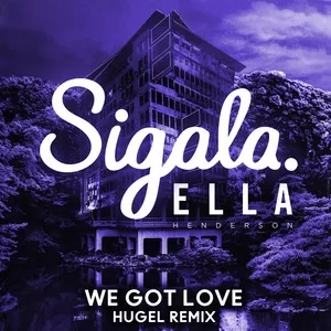 We Got Love (Hugel Remix) (Single) - Sigala, Ella Henderson, Hugel
