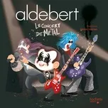 Nghe ca nhạc Le Concert De Metal - Aldebert