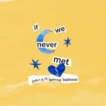 Ca nhạc If We Never Met (Single) - John-K, Kelsea Ballerini