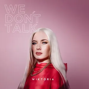 We Don't Talk (Single) - Wiktoria