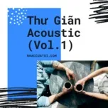 Tải nhạc Zing Thư Giãn Acoustic (Vol. 1) nhanh nhất về máy