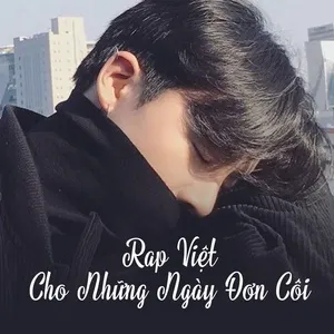 Rap Việt Cho Những Ngày Đơn Côi - V.A