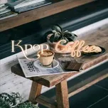 Tải nhạc Zing K-Pop Coffee nhanh nhất về điện thoại