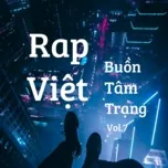 Nghe nhạc Rap Việt Buồn Tâm Trạng (Vol. 7) - V.A