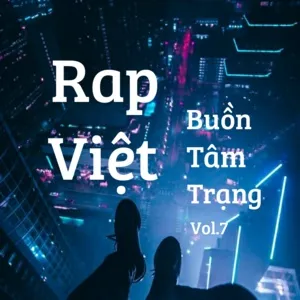 Rap Việt Buồn Tâm Trạng (Vol. 7) - V.A
