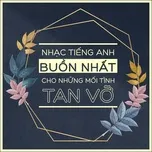 Nhạc Tiếng Anh Buồn Nhất Cho Những Mối Tình Tan Vỡ