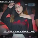 Download nhạc hay Nhạc Việt Remix Đỉnh Cao Chọn Lọc nhanh nhất về máy