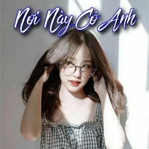 Nơi Này Có Anh - Ballad Việt Nhẹ Nhàng - V.A