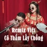 Ca nhạc Remix Việt Cô Thắm Lấy Chồng - V.A