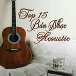 Nghe Ca nhạc Top 15 Bản Nhạc Acoustic - V.A