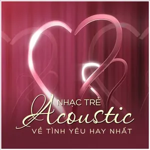 Nhạc Trẻ Acoustic Về Tình Yêu Hay Nhất - V.A