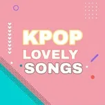 Tải nhạc Mp3 K-Pop Lovely Songs miễn phí về máy